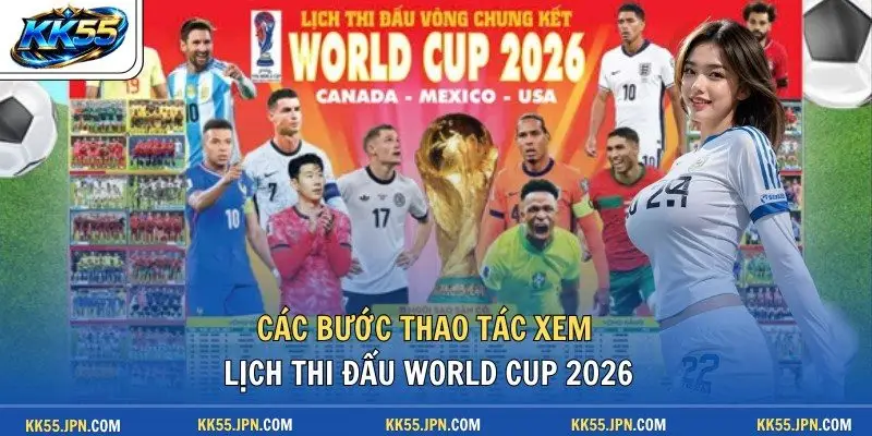 Các bước thao tác xem lịch thi đấu world cup 2026
